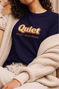 Quiet Doesn’t Mean Weak Tee