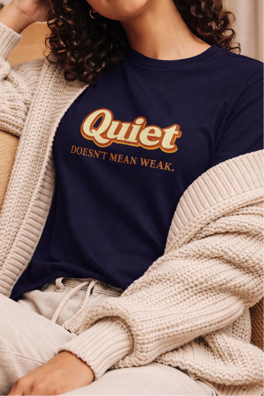Quiet Doesn’t Mean Weak Tee